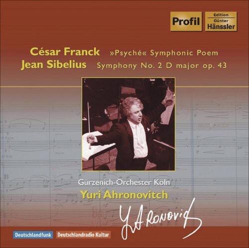 Edition Profil  
Günter Hänssler  

César Franck  
«Psyché» Symphonic Poem  
Jean Sibelius  
Symphony No. 2 D major op. 43  

Gürzenich-Orchester Köln  
Yuri Ahronovich  

Deutschlandfunk  
Deutschlandradio Kultur
