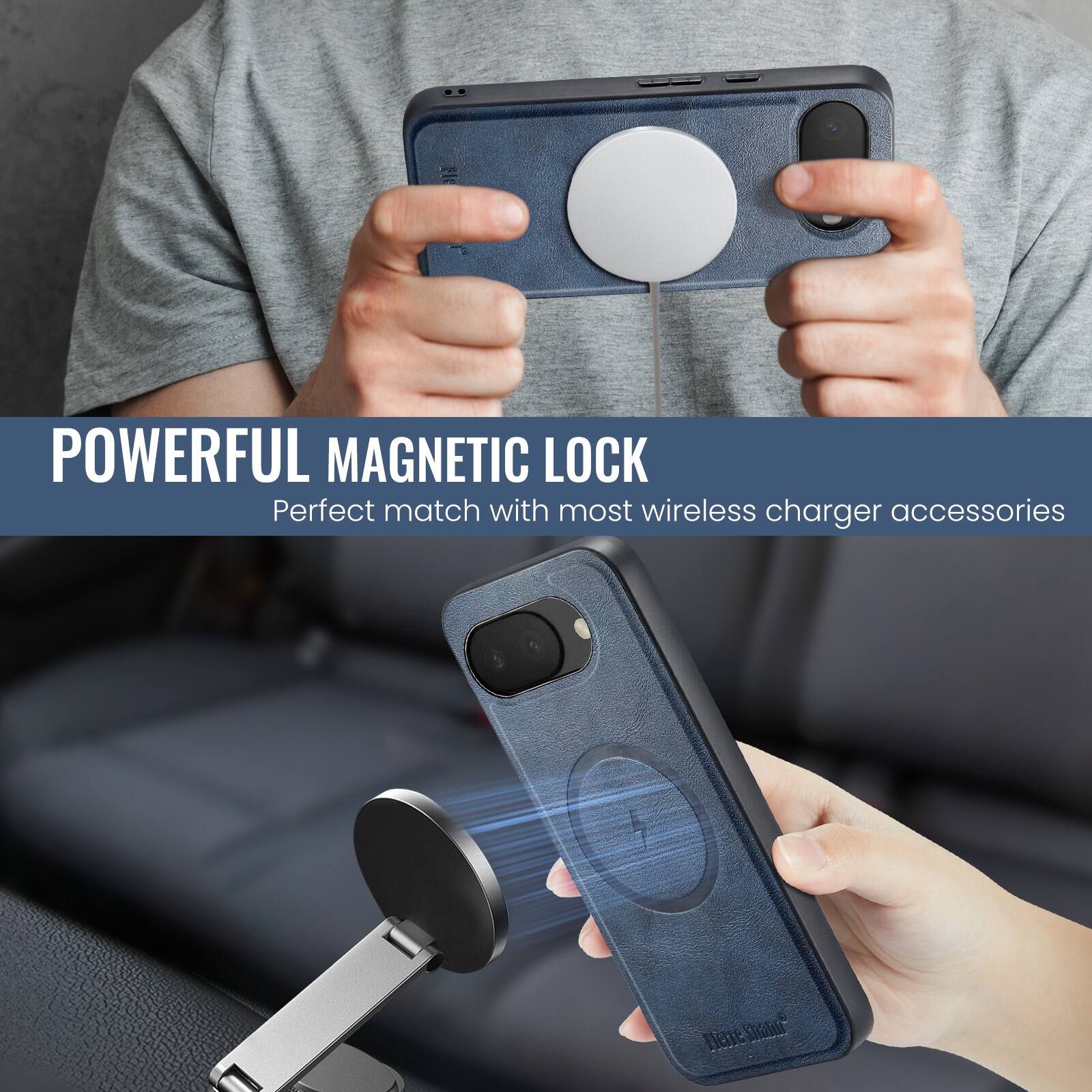 POWERFUL MAGNETIC LOCK  
Perfect match with most wireless charger accessories