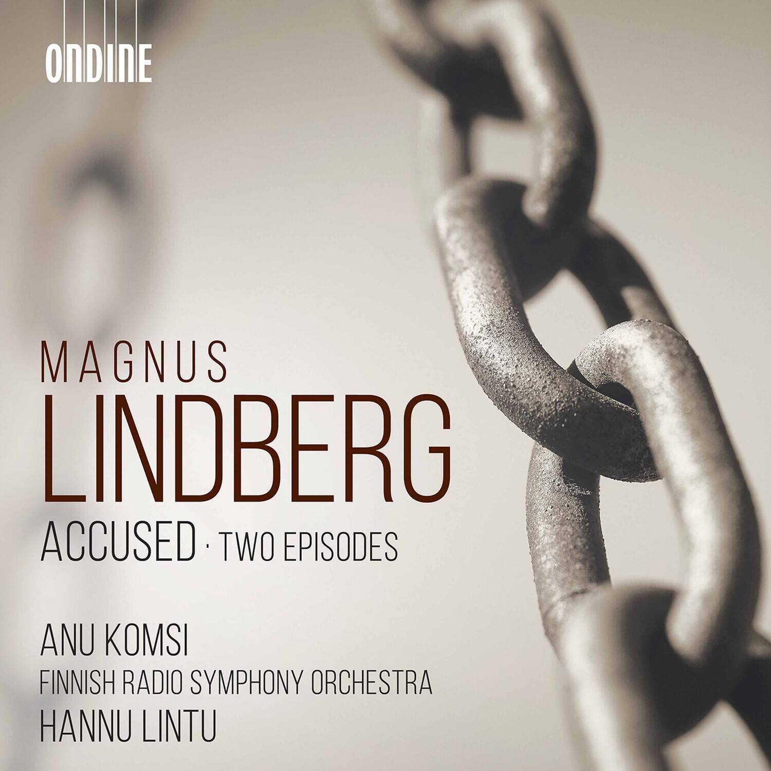 MAGNUS LINDBERG  
ACCUSED • TWO EPISODES  

ANU KOMSI  
FINNISH RADIO SYMPHONY ORCHESTRA  
HANNU LINTU  

ONDINE