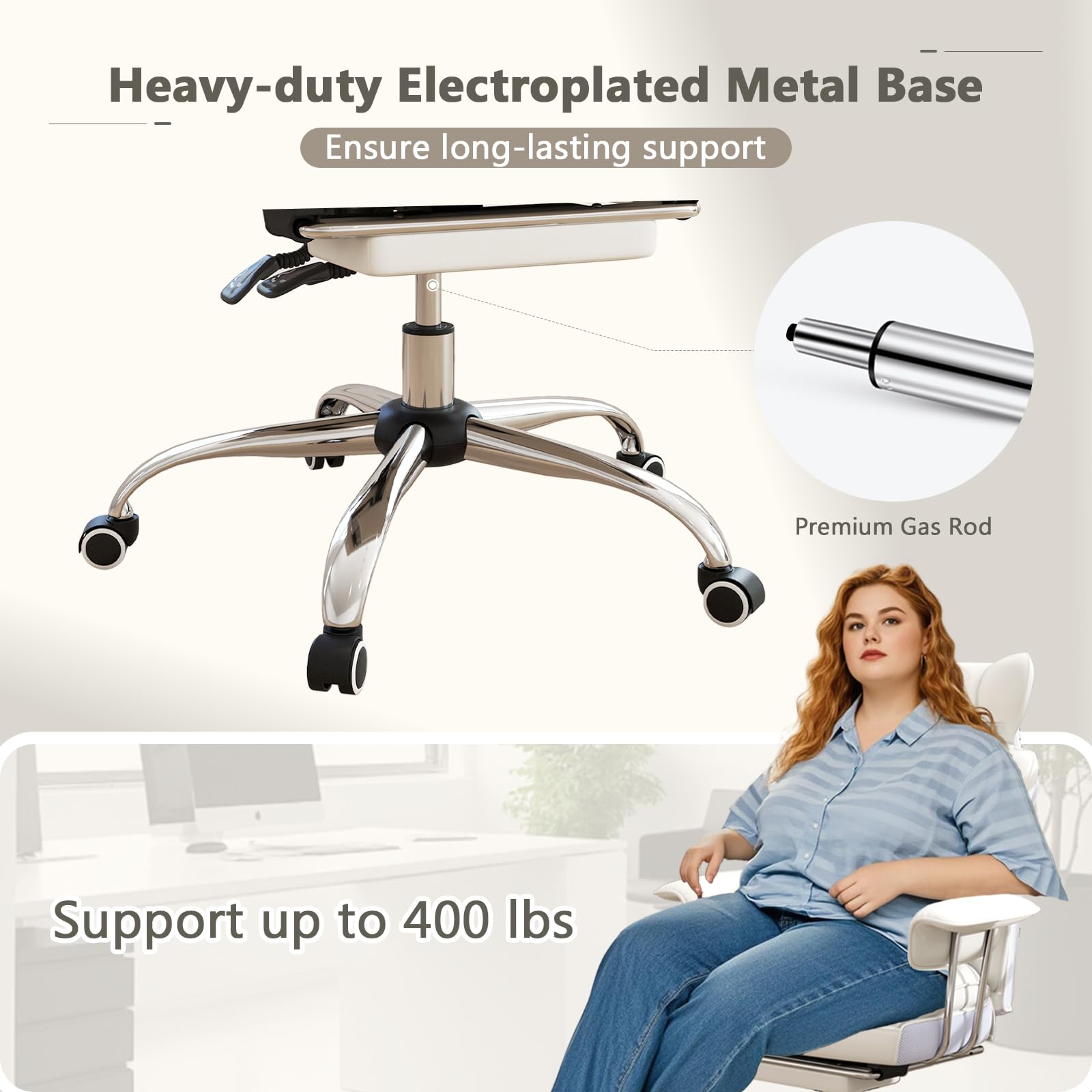 Heavy-duty Electroplated Metal Base Ensure long-lasting support Premium Gas Rod Support up to 400 lbs