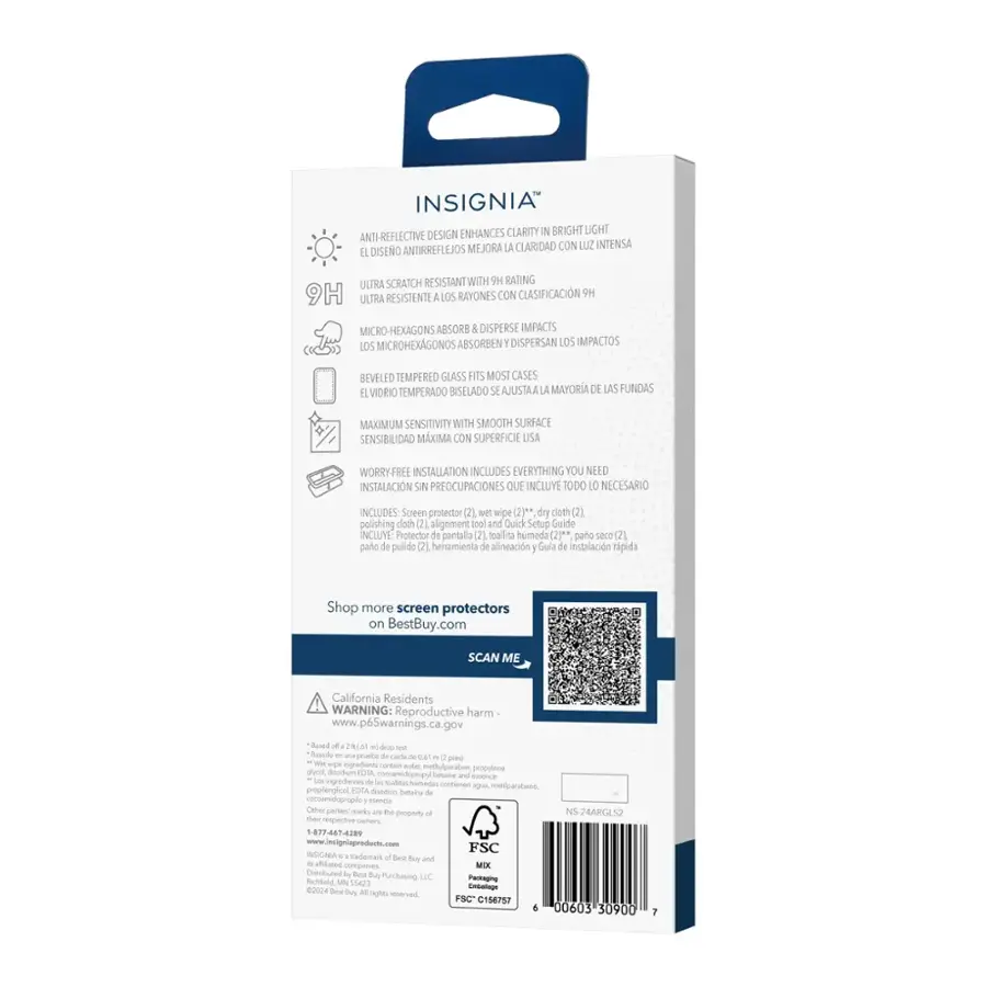 Insignia Enhances Clarity Bright Light Anti-Reflective Design Mejora La Claridad Con Liz Intensa Diseo Antirreflejos Ulira Scratch Resistant With VH Rating Ulira Resistente Los Rayones Con Clasificacion 9H Micro-Hexagons Absors Dispersan Los Impactos Los Baed Tempered Glass Hiis Most Cases Vidrio Temperado Biseleado f Ajusia Mayorias De Las Fundas Maximum Sensitivity With Smooth Surface Sensibilidad Maxima Con Superficie Lisa Worryfree Installation Includes Everything You Need Instalacion Sin Preocupaciones Oue Incluye Odo T0 Necesario Includes Screen protector m2 wet wipe (27" dry doth (2) polishing coth alignment tool and Quick Setug Guide INCLUYE Protector de pantalla (2) toallita himeda (2)** pao sece [21 pae de pulido 2) herramienta de alineacin Gula de instalacin ipida Shop more screen protectors on BestBuy.com SCAN ME California Residents WARNING: Reproductive harm [www.p65warnings.ca.gov](http://www.p65warnings.ca.gov)
