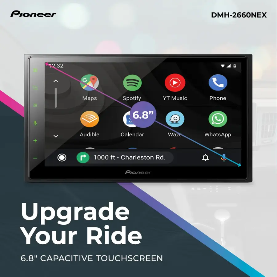 Pioneer DMH-2660NEX S 2:32 G  Maps Spotify 6.8" TY Music Phone + Audible Calendar Waze WhatsApp I 1000 ft Charleston Rd. Upgrade Your Ride 6.8" Capacitive Touchscreen