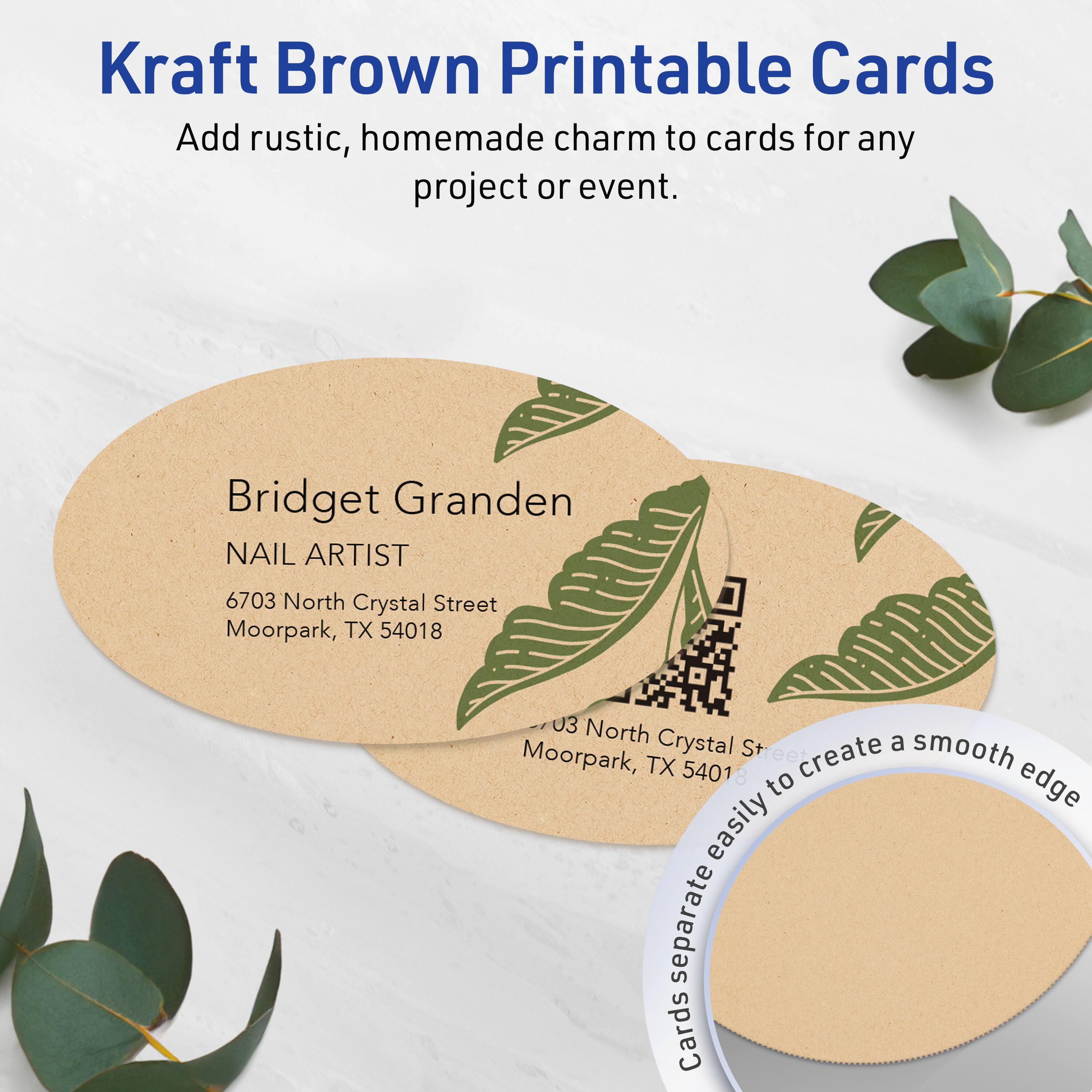 Kraft Brown Printable Cards  
Add rustic, homemade charm to cards for any project or event.

Bridget Granden  
NAIL ARTIST  
6703 North Crystal Street  
Moorpark, TX 54018

03 North Crystal Street  
Moorpark, TX 54018

Cards separate easily to create a smooth edge.