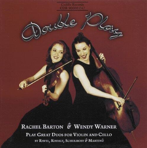 Cedille Records  
CDR 90000 047  

Double Play  

Rachel Barton & Wendy Warner  
Play Great Duos for Violin and Cello  
by Ravel, Kodály, Schulhoff & Martinů