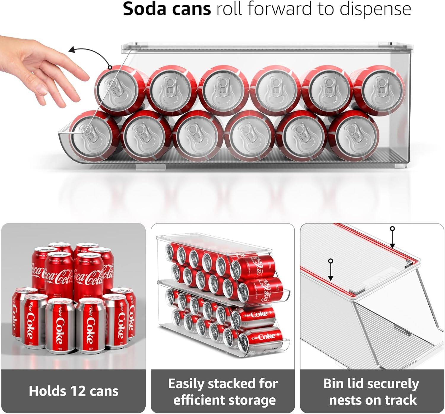 Soda cans roll forward to dispense

Holds 12 cans

Easily stacked for efficient storage

Bin lid securely nests on track