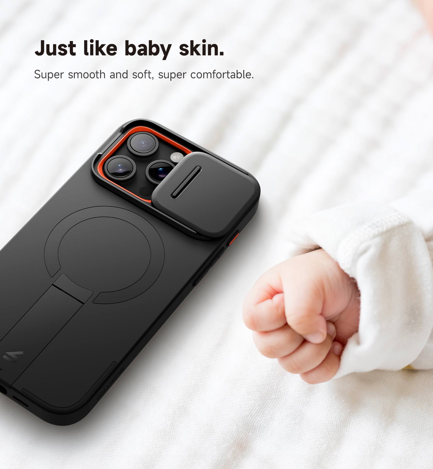 Just like baby skin.  
Super smooth and soft, super comfortable.