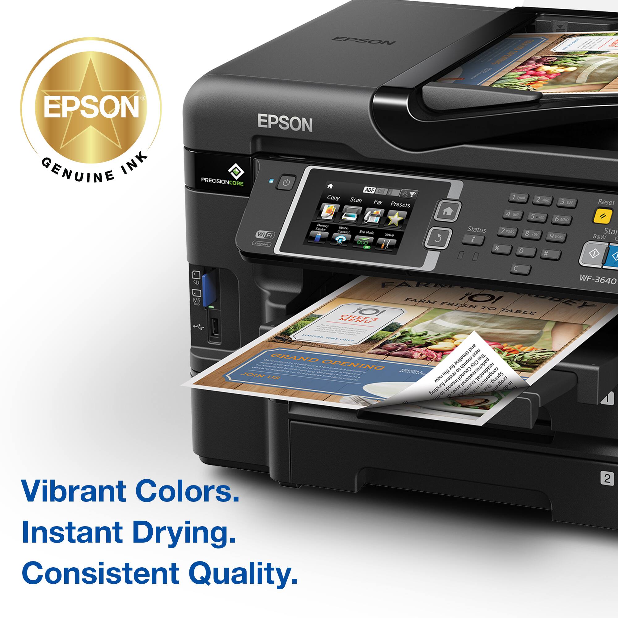 EPSON GENUINE INK EPSON PRECISIONCORE * AM CARRY SCAN IA PRESETS - - I - F - WI sual MED 1 - 2 - - 4 - & - Status POM  - 5 a i 2 = Reset Star Wan  50 MS - C WF-3640 FARKE FAFS FREN T0! Ly 1 TABLE 1220 COCIEN C : pue au : GRAND :  The I . I : : - : - : OPENING : - - month A park/vec |  - C - - residential JOIN MN MaU MAN Counc r Suids fundirg a JOURRA N LM Vibrant Colors. Instant Drying. Consistent Quality.