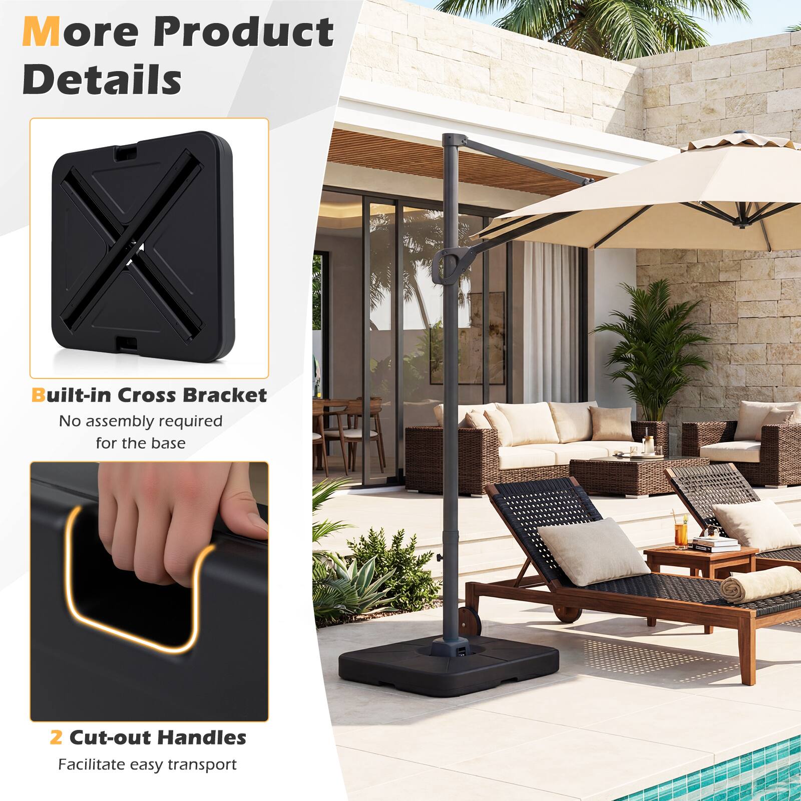 More Product Details

- Built-in Cross Bracket
  - No assembly required for the base

- 2 Cut-out Handles
  - Facilitate easy transport