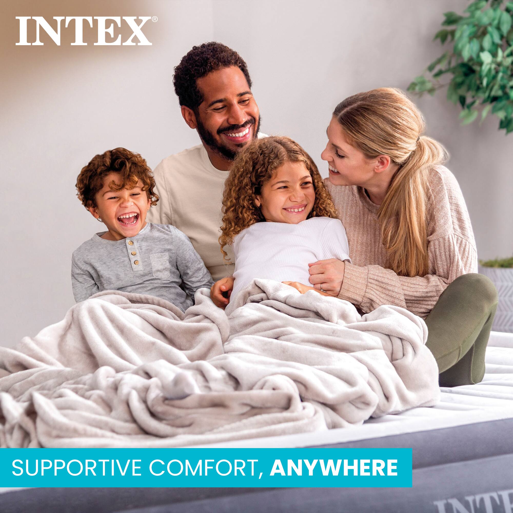 INTEX

SUPPORTIVE COMFORT, ANYWHERE