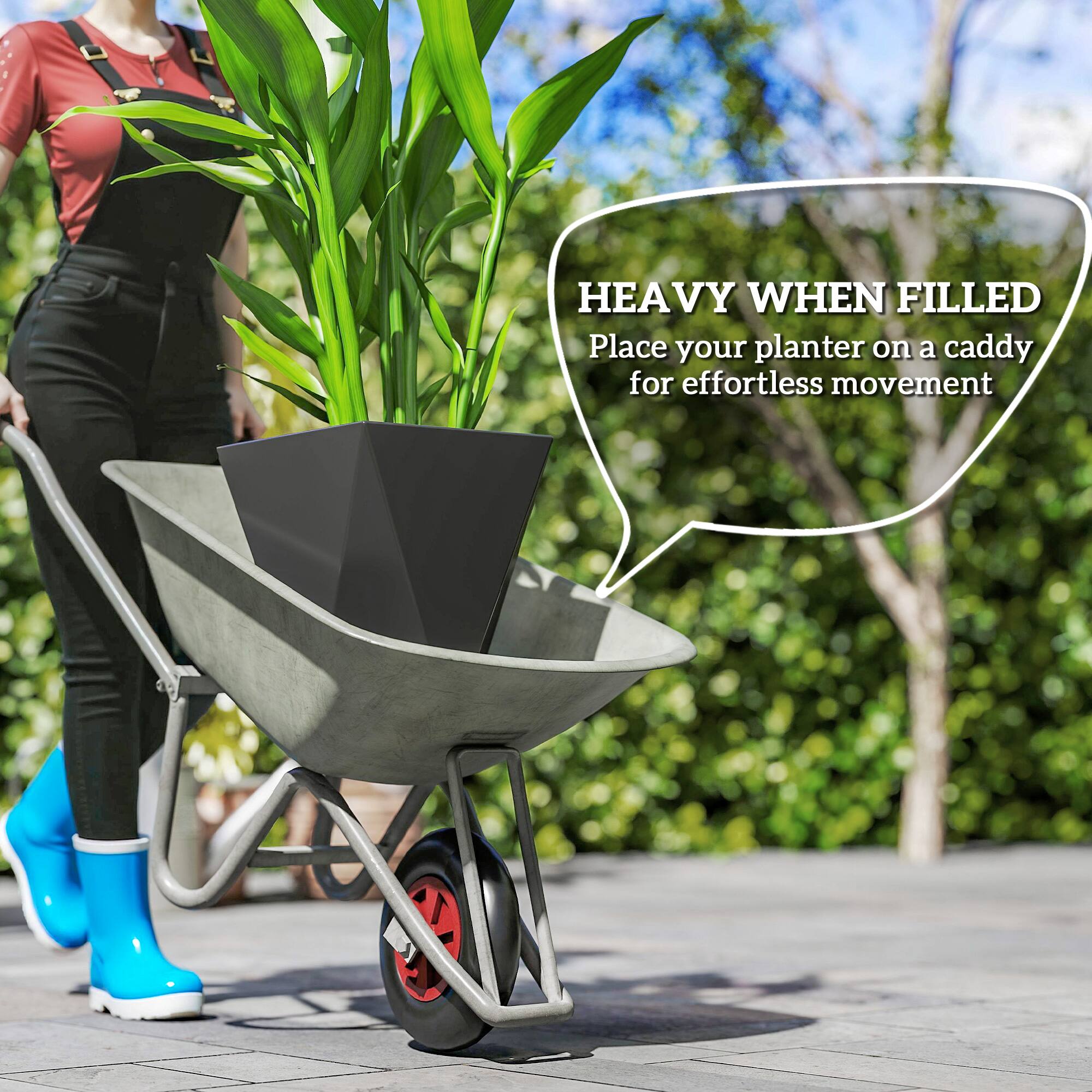 HEAVY WHEN FILLED  
Place your planter on a caddy for effortless movement
