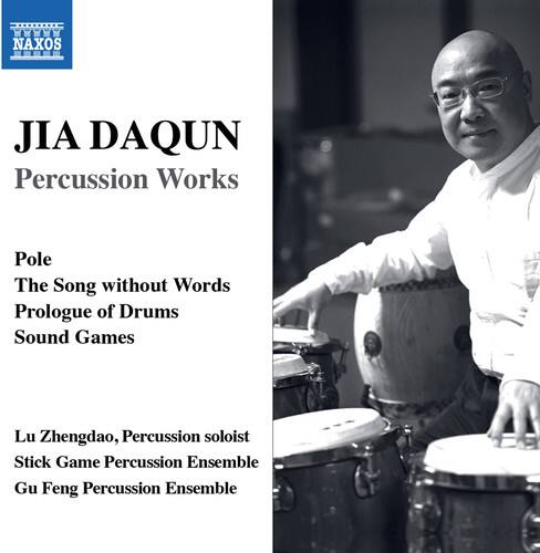 JIA DAQUN  
Percussion Works  

Pole  
The Song without Words  
Prologue of Drums  
Sound Games  

Lu Zhengdao, Percussion soloist  
Stick Game Percussion Ensemble  
Gu Feng Percussion Ensemble