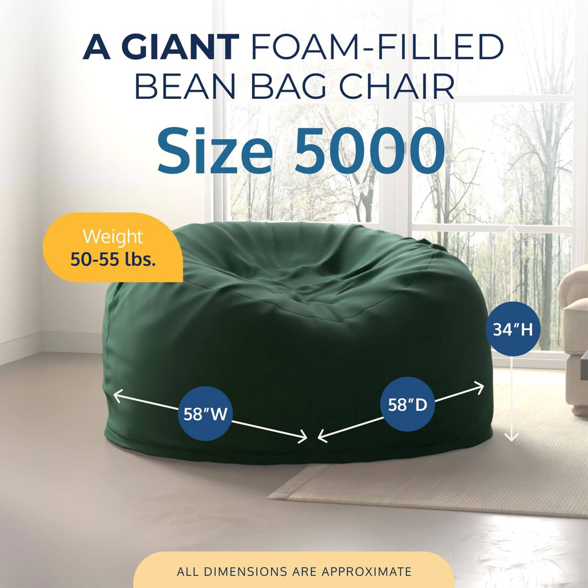 A GIANT FOAM-FILLED BEAN BAG CHAIR  
Size 5000  
Weight 50-55 lbs.  
34"H 58"W 58"D  
ALL DIMENSIONS ARE APPROXIMATE