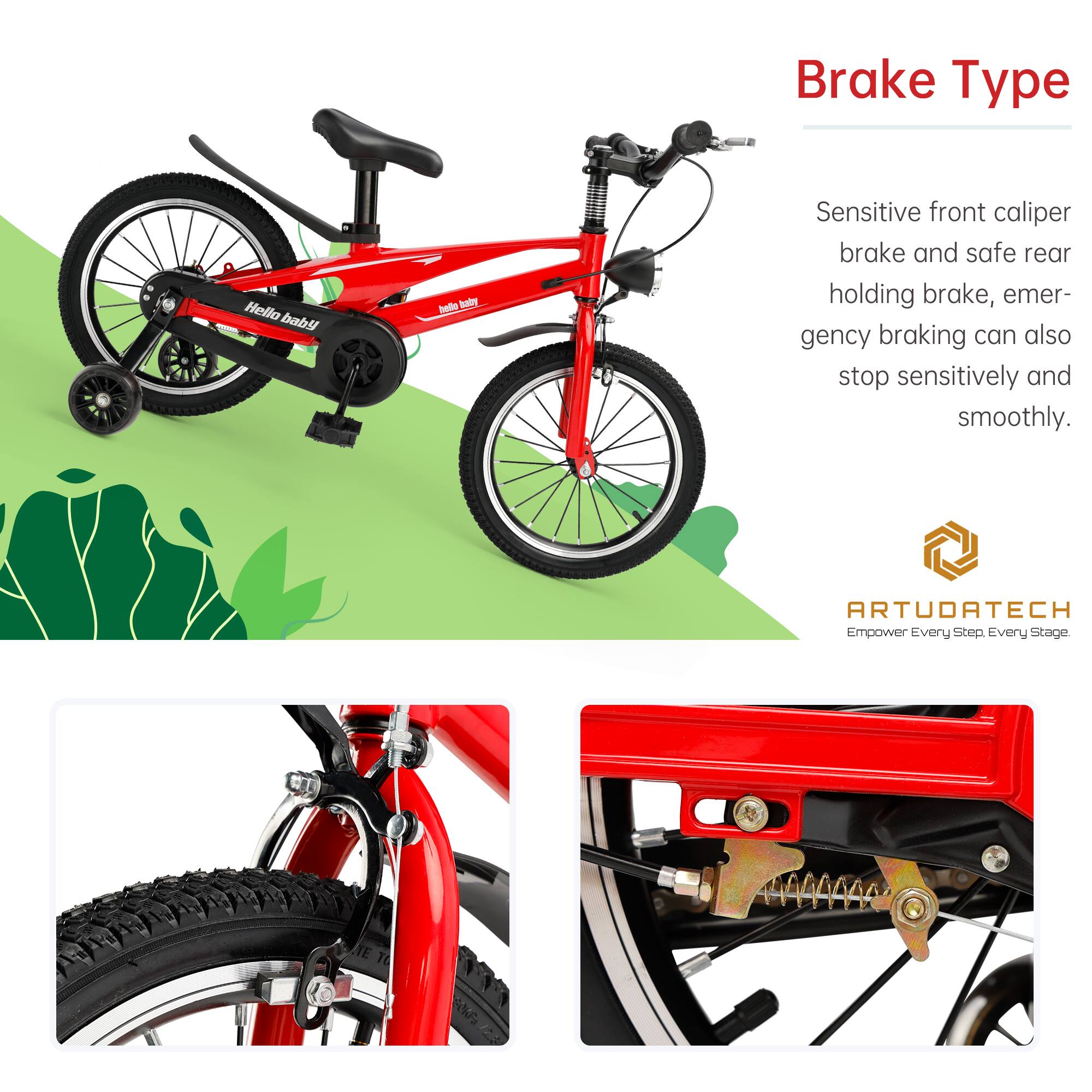 Brake Type

Sensitive front caliper brake and safe rear holding brake, emergency braking can also stop sensitively and smoothly.

ARTUDATECH
Empower Every Step. Every Stage.