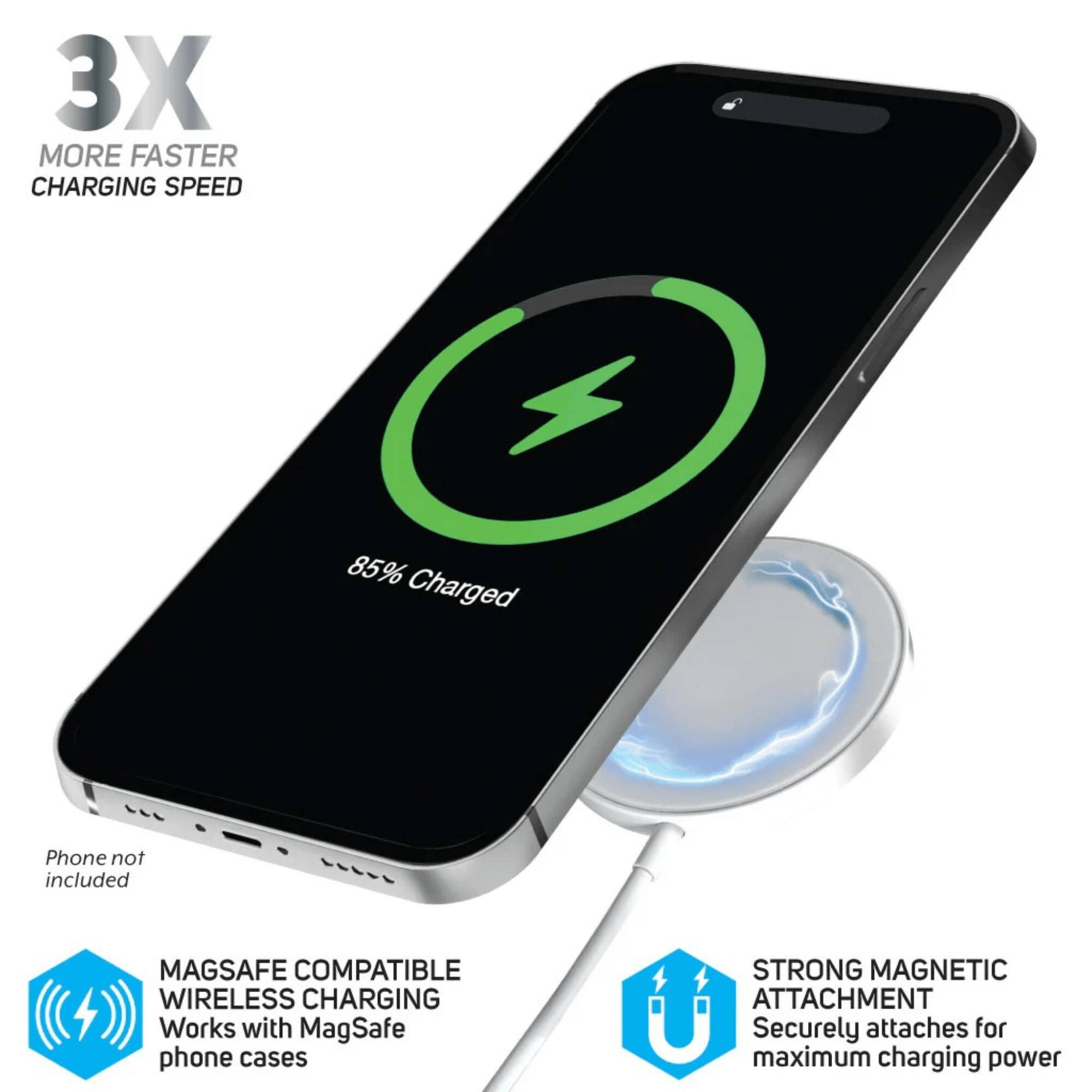 3X MORE FASTER CHARGING SPEED

85% Charged

Phone not included

MAGSAFE COMPATIBLE WIRELESS CHARGING
Works with MagSafe phone cases

STRONG MAGNETIC ATTACHMENT
Securely attaches for maximum charging power