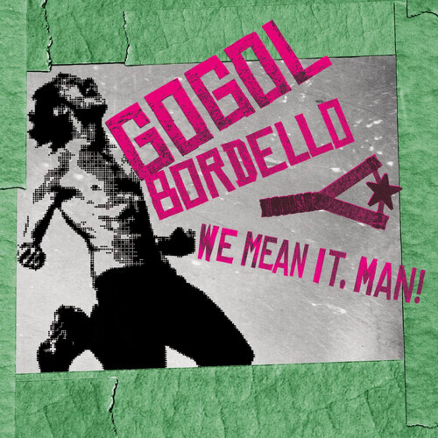 GOGOL BORDELLO  
WE MEAN IT, MAN!