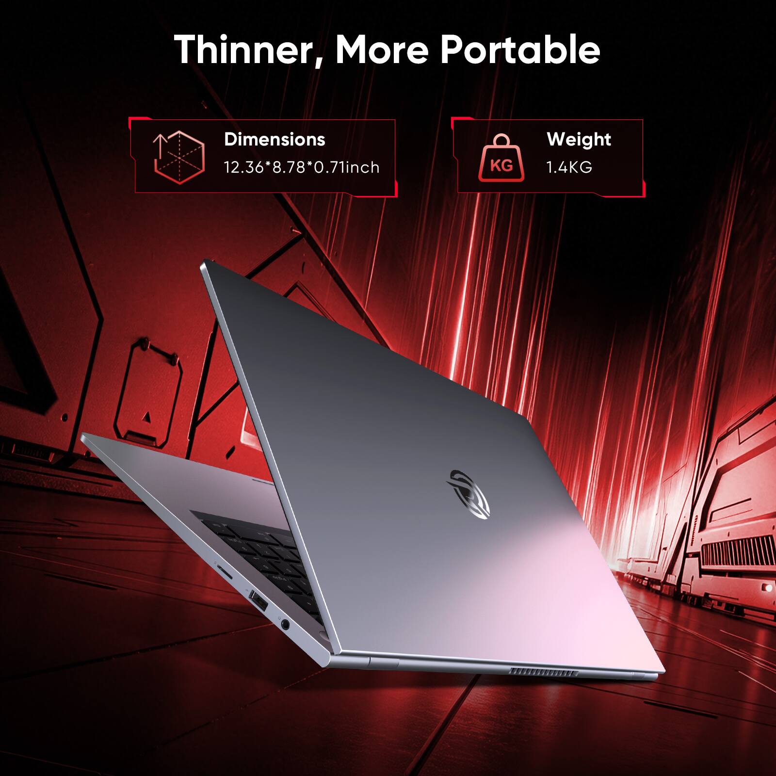 Thinner, More Portable

Dimensions: 12.36*8.78*0.71 inch

Weight: 1.4 KG