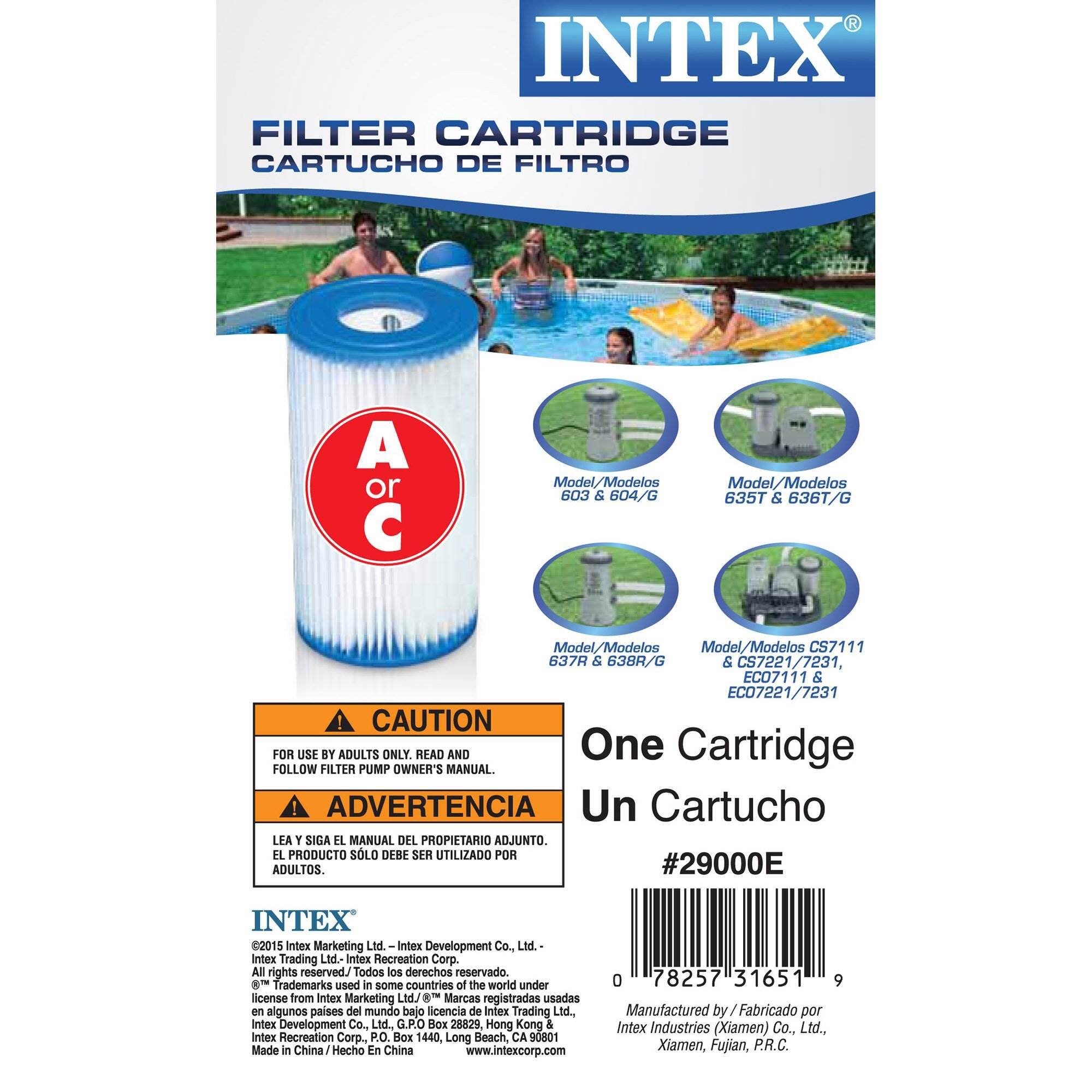 **INTEX® FILTER CARTRIDGE**  
CARTUCHO DE FILTRO

**A or C**

**Model/Modelos**  
603 & 604/G  
635T & 636T/G  
637R & 638R/G  
CS7111 & CS7221/7231, ECO7111 & ECO7221/7231

---

**CAUTION**  
FOR USE BY ADULTS ONLY. READ AND FOLLOW FILTER PUMP OWNER'S MANUAL.  
ADVERTENCIA  
LEA Y SIGA EL MANUAL DEL PROPIETARIO ADJUNTO. EL PRODUCTO SÓLO DEBE SER UTILIZADO POR ADULTOS.

---

**One Cartridge**  
Un Cartucho  
#29000E

---

**INTEX**  
©2015 Intex Marketing Ltd. - Intex Development Co., Ltd. - Intex Trading Ltd. - Intex Recreation Corp.  
All rights reserved. Todos los derechos reservados.  
Trademarks used in some countries of the world under license from Intex Marketing Ltd. / Marca registrada us
