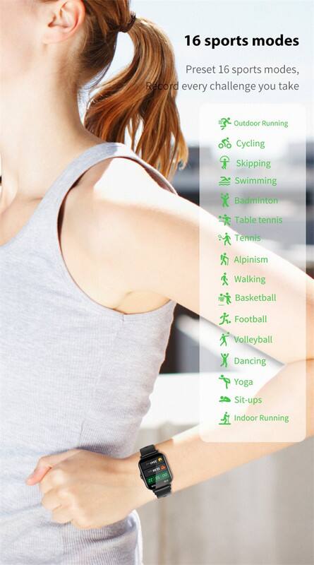 16 sports modes  
Preset 16 sports modes, Record every challenge you take  
Outdoor Running  
Cycling  
Skipping  
Swimming  
Badminton  
Table tennis  
Tennis  
Alpinism  
Walking  
Basketball  
Football  
Volleyball  
Dancing  
Yoga  
Sit-ups  
Indoor Running
