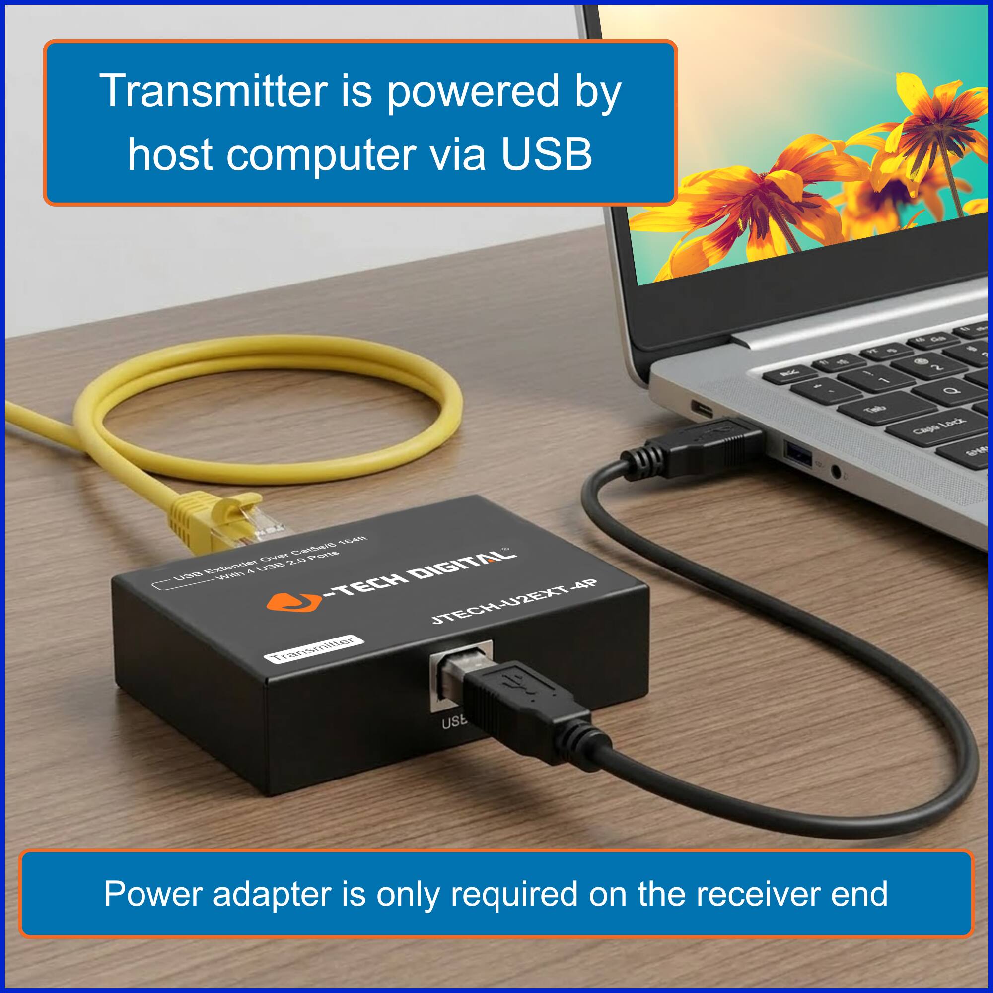 Transmitter is powered by host computer via USB

Power adapter is only required on the receiver end