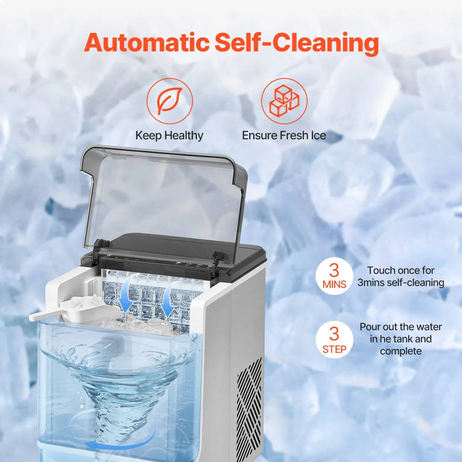 Automatic Self-Cleaning

Keep Healthy  
Ensure Fresh Ice

3 Touch once for 3mins self-cleaning  
3 Pour out the water in the tank and complete