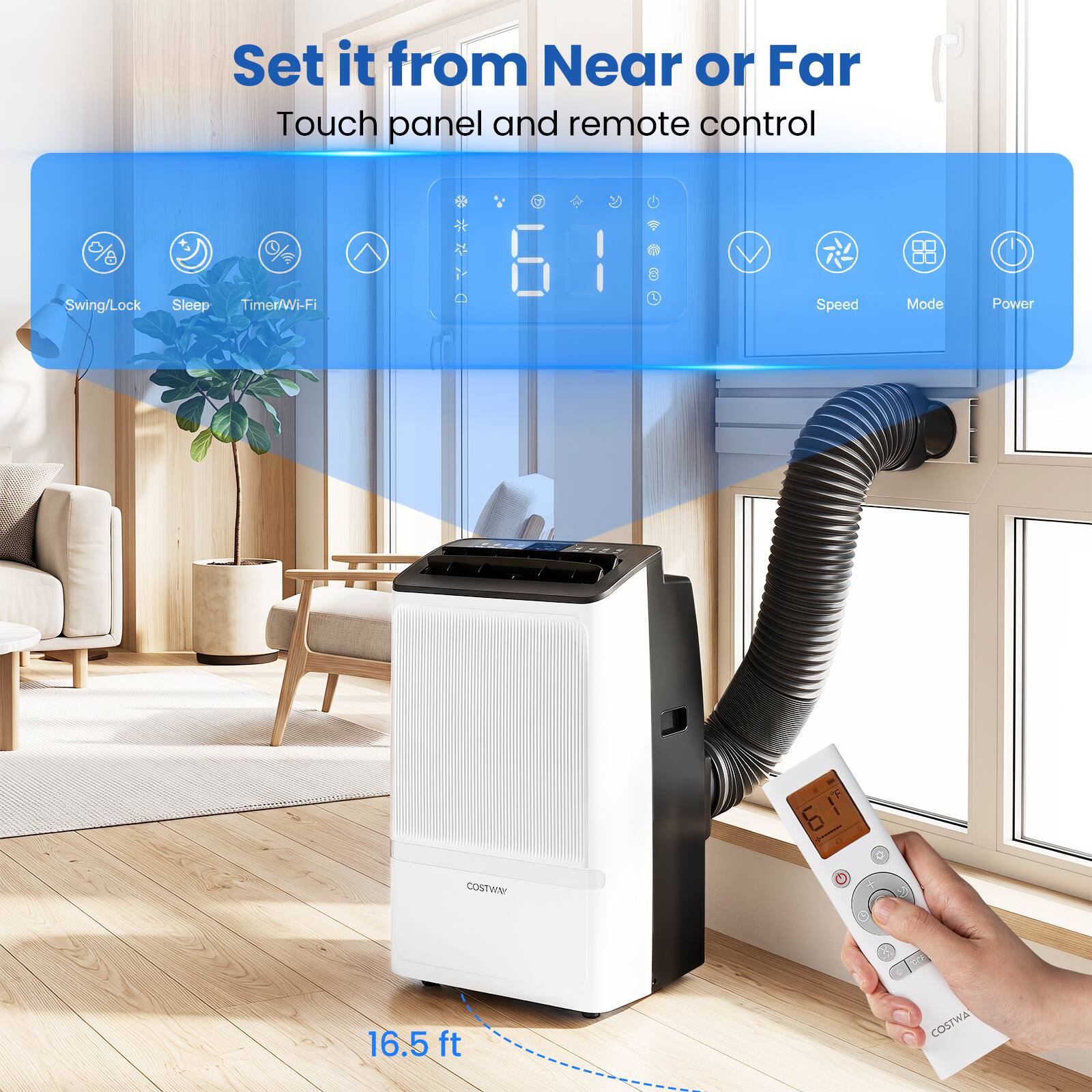 Set it from Near or Far  
Touch panel and remote control  
Swing/Lock  
Sleep Timer/Wi-Fi  
E 1  
Speed Mode Power  
6  
16.5 ft  
COSTWA