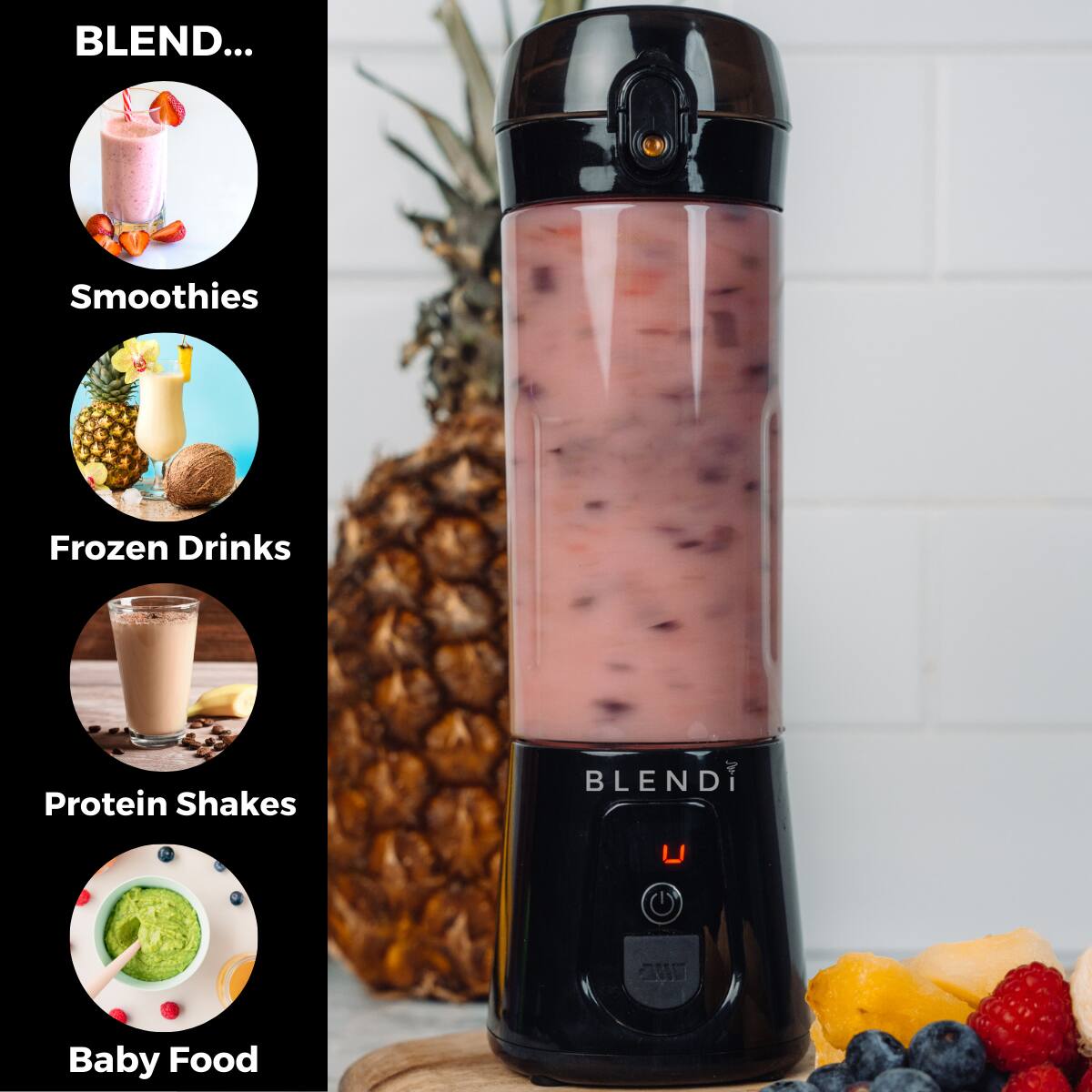 BLEND...

Smoothies  
Frozen Drinks  
Protein Shakes  
Baby Food
