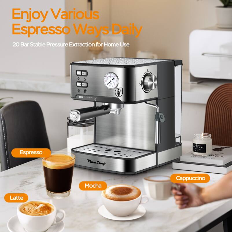 Enjoy Various Espresso Ways Daily  
20 Bar Stable Pressure Extraction for Home Use  

Espresso  
Mocha  
Cappuccino  
Latte