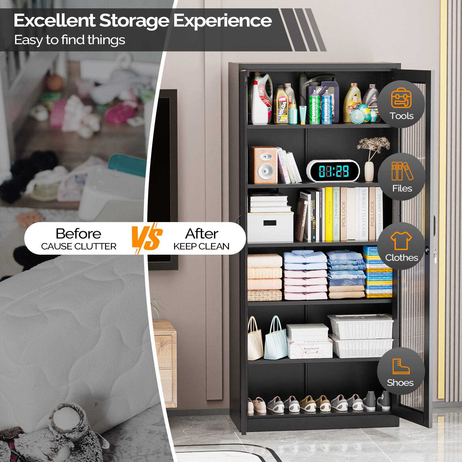 Excellent Storage Experience  
Easy to find things

Before vs After  
Cause Clutter vs Keep Clean

Tools  
Files  
Clothes  
Shoes