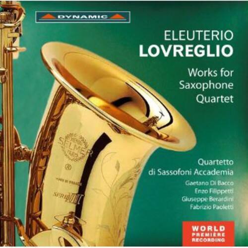 DYNAMIC

ELEUTERIO LOVREGLIO

Works for Saxophone Quartet

Quartetto di Sassofoni Accademia Gaetano Di Bacco
Enzo Filippetti
Giuseppe Berardini
Fabrizio Paoletti

WORLD PREMIERE RECORDING