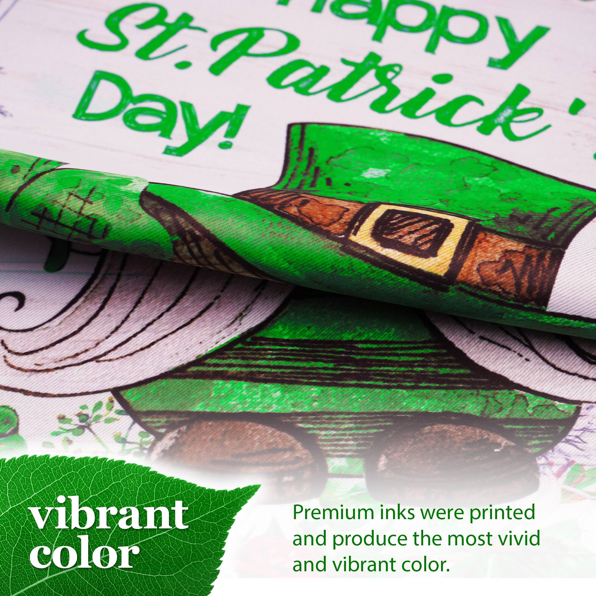St. Patrick's Day!  
Premium inks were printed and produce the most vivid and vibrant color.