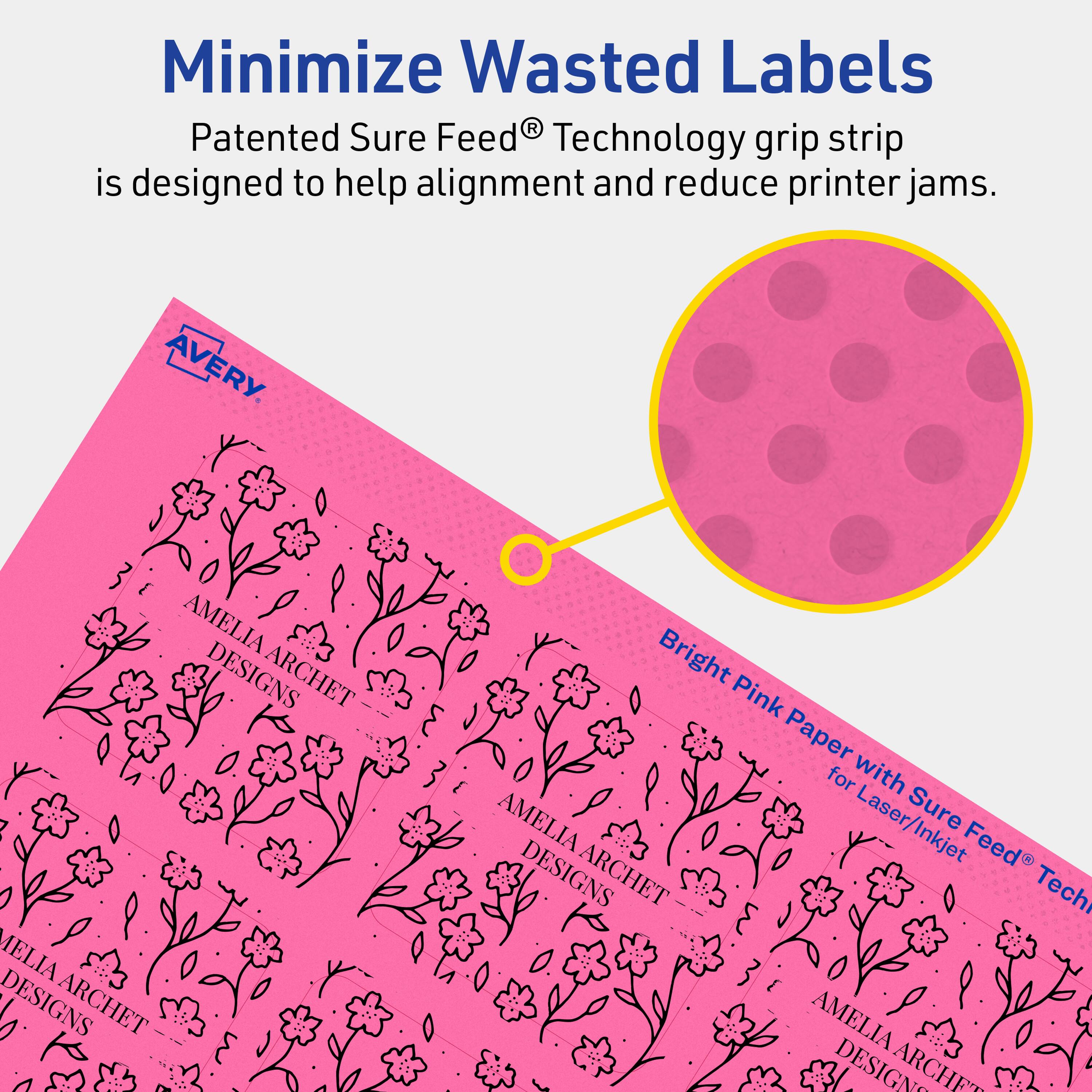 Minimize Wasted Labels

Patented Sure Feed® Technology grip strip is designed to help alignment and reduce printer jams.

AVERY

AMELIA DESIGNS ARCHET

Bright Pink Paper for Laser/Inkjet with Sure Feed® Technology