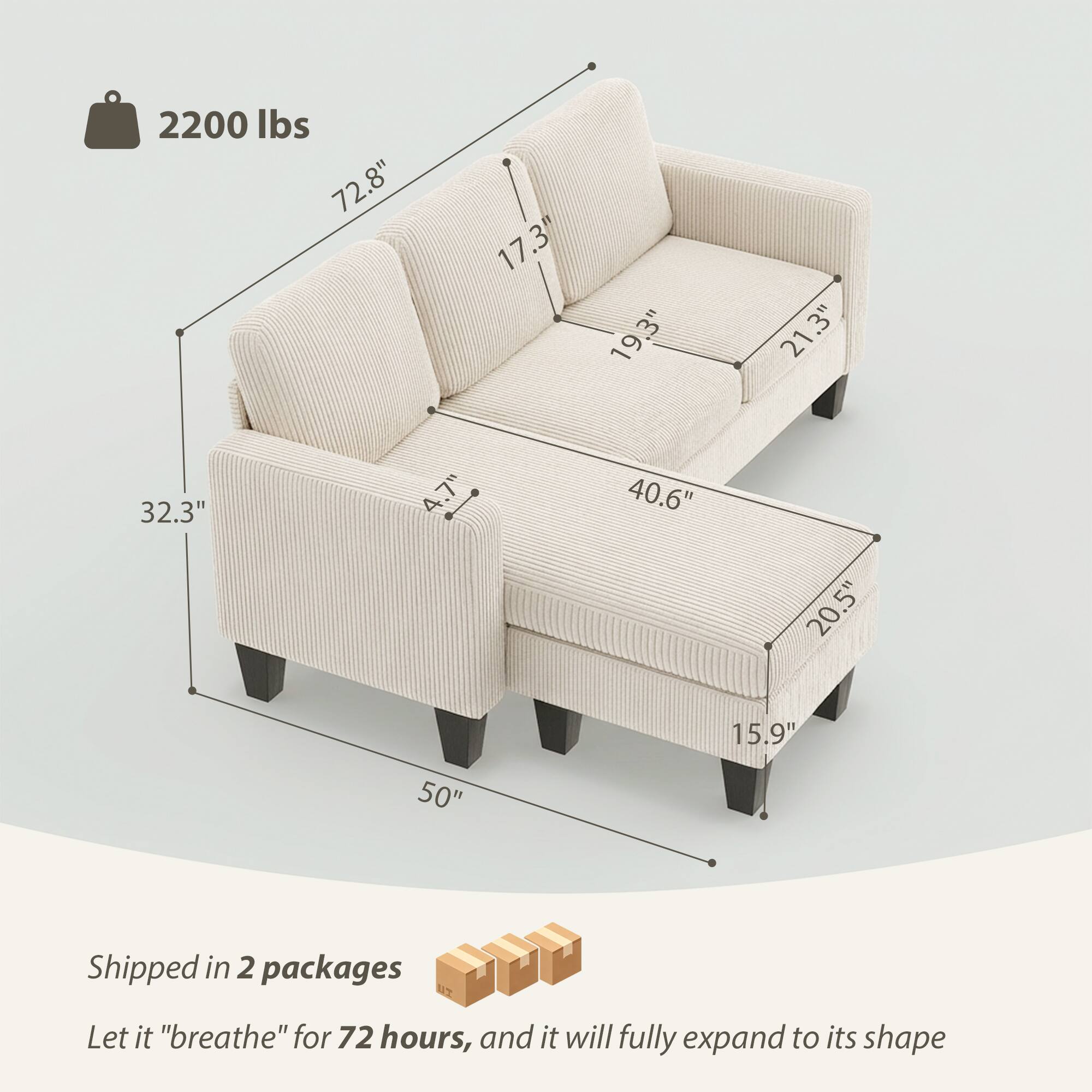 2200 lbs  
72.8"  
17.3"  
19.3"  
21.3"  
3"  
32.3"  
4.7"  
40.6"  
20.5"  
15.9"  
50"  

Shipped in 2 packages  
Let it "breathe" for 72 hours, and it will fully expand to its shape