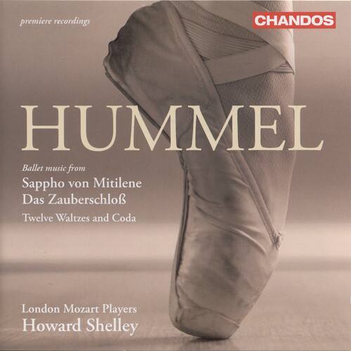 Hummel  
Ballet music from  
Sappho von Mitilene  
Das Zauber Schloß  
Twelve Waltzes and Coda  

London Mozart Players  
Howard Shelley  

premiere recordings  
CHANDOS