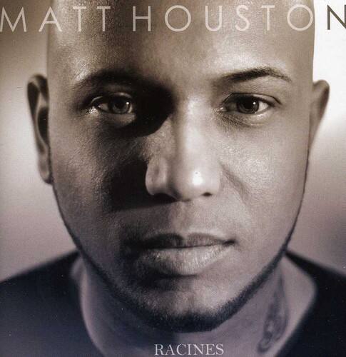 MATT HOUSTON  
RACINES
