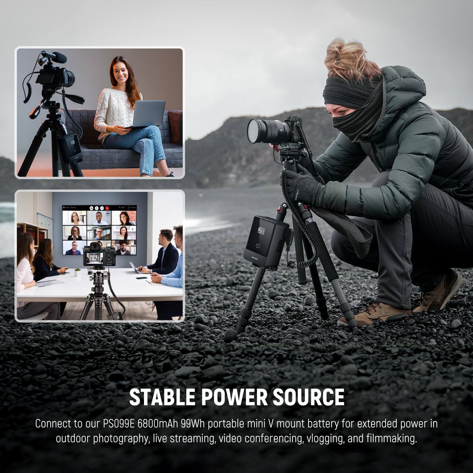 STABLE POWER SOURCE

Connect to our PS099E 6800mAh 99Wh portable mini V mount battery for extended power in outdoor photography, live streaming, video conferencing, vlogging, and filmmaking.