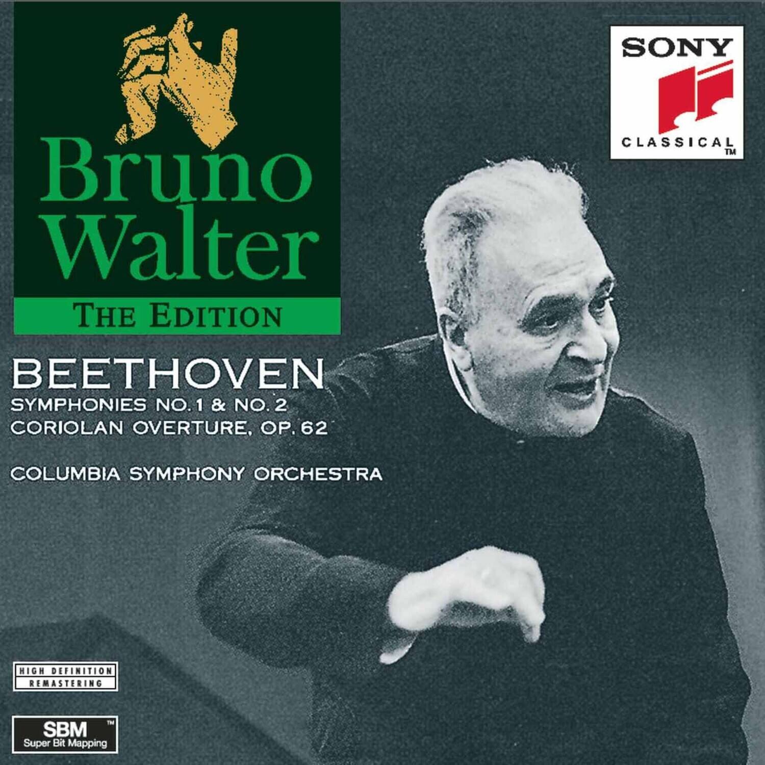 Bruno Walter  
The Edition  

Beethoven  
Symphonies No. 1 & No. 2  
Coriolan Overture, Op. 62  

Columbia Symphony Orchestra  

High Definition Remastering  
SBM Super Bit Mapping  

Sony Classical
