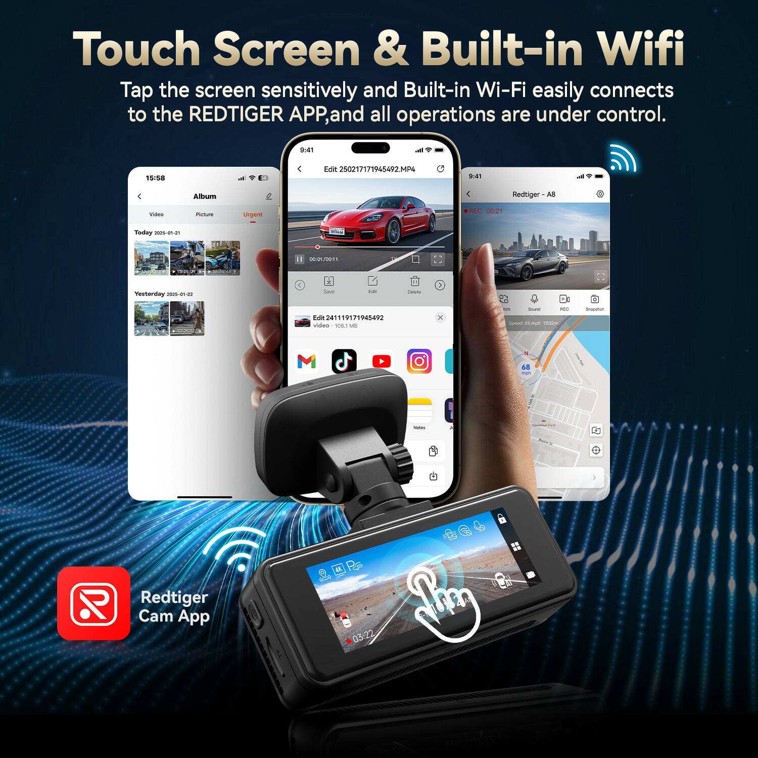 Touch Screen & Built-in Wifi

Tap the screen sensitively and Built-in Wi-Fi easily connects to the REDTIGER APP, and all operations are under control.

Redtiger Cam App