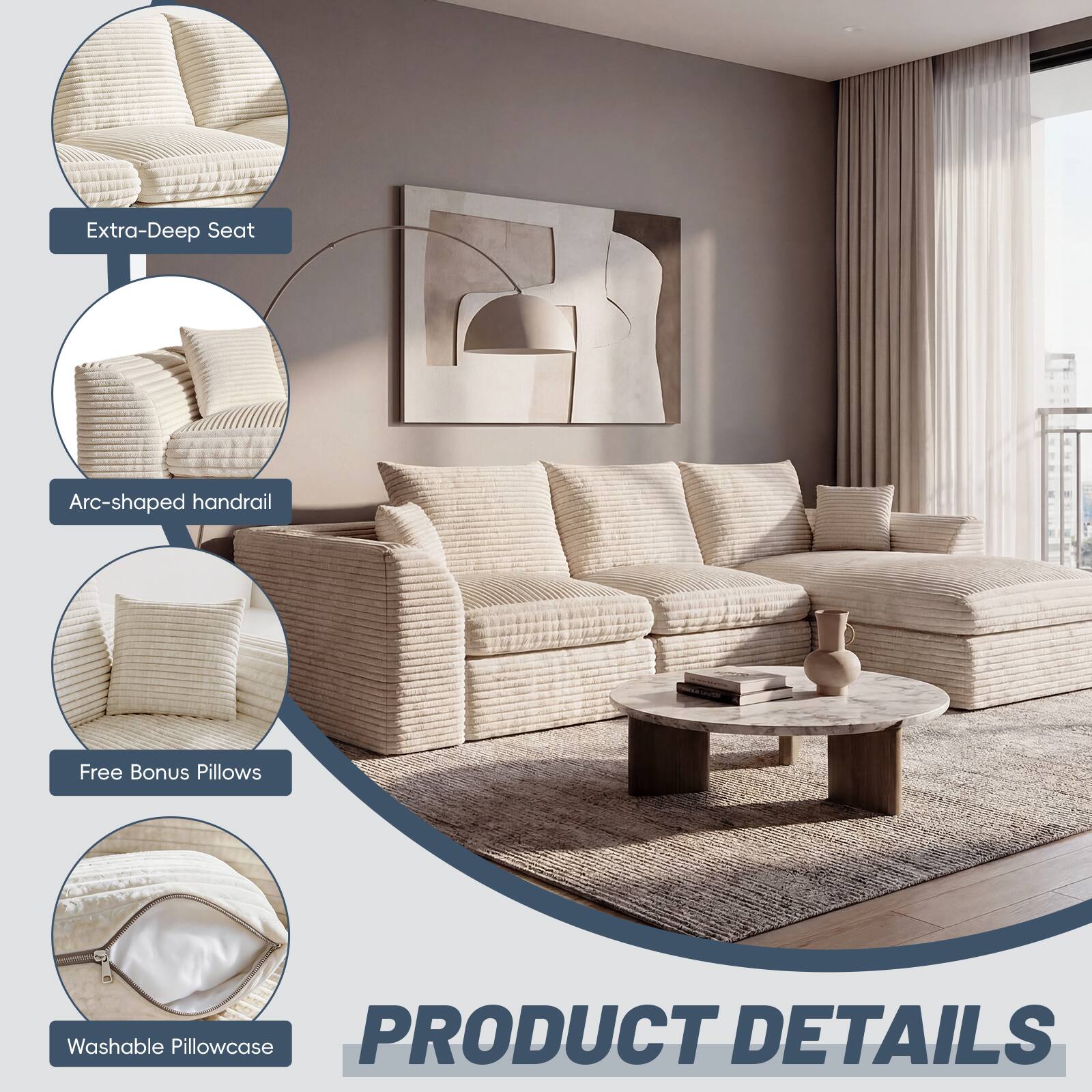 Extra-Deep Seat  
Arc-shaped Handrail  
Free Bonus Pillows  
Washable Pillowcase  

PRODUCT DETAILS
