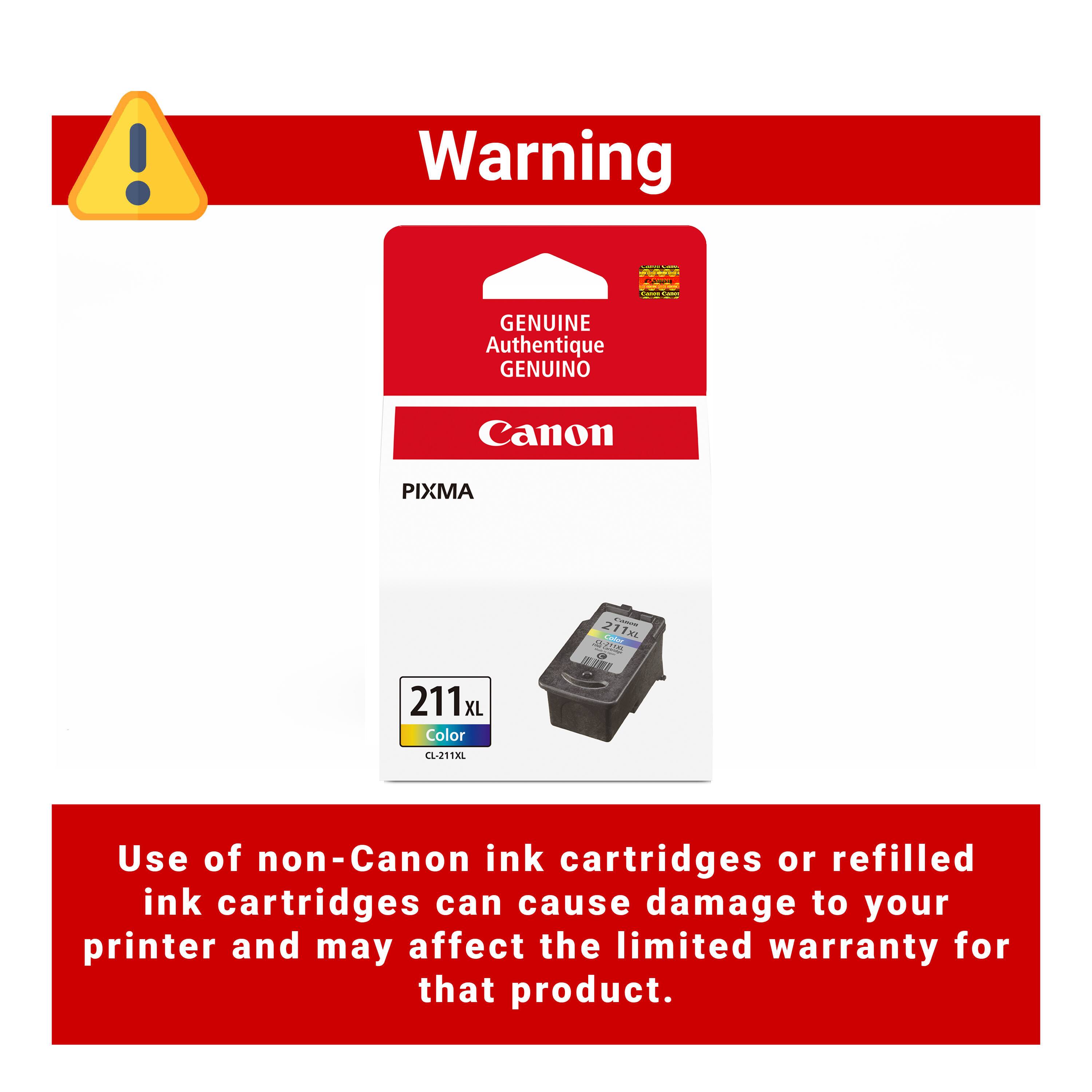 Warning

GENUINE Authentique GENUINO

Canon

PIXMA

211XL

Color

CL-211XL

Use of non-Canon ink cartridges or refilled ink cartridges can cause damage to your printer and may affect the limited warranty for that product.