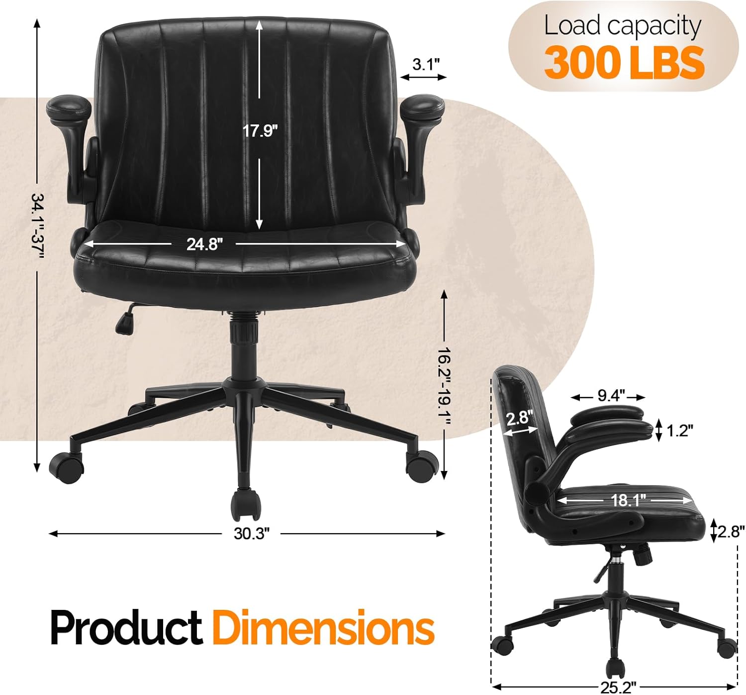 3.1" Load capacity 300 LBS 17.9" 34.1"-37" 24.8" 16.2"-19.1" 2.8" 9.4" 1.2" 30.3" 18.1" 2.8" Product Dimensions 25.2"