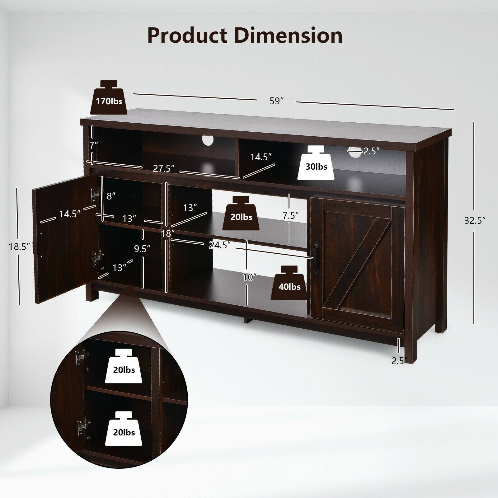Product Dimension: 59" x 32.5" x 18.5"

Weight Capacity: 170lbs, 30lbs, 40lbs, 20lbs, 20lbs, 20lbs
