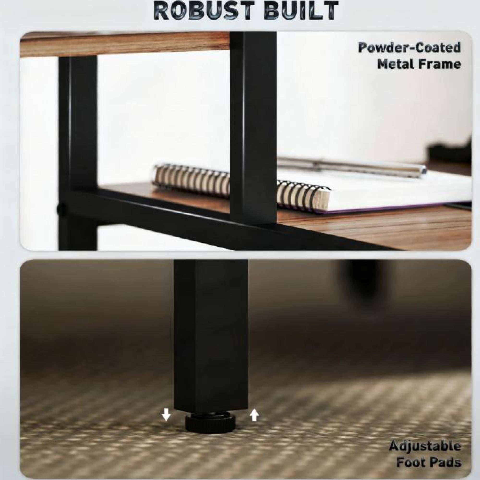 ROBUST BUILT

Powder-Coated Metal Frame

Adjustable Foot Pads