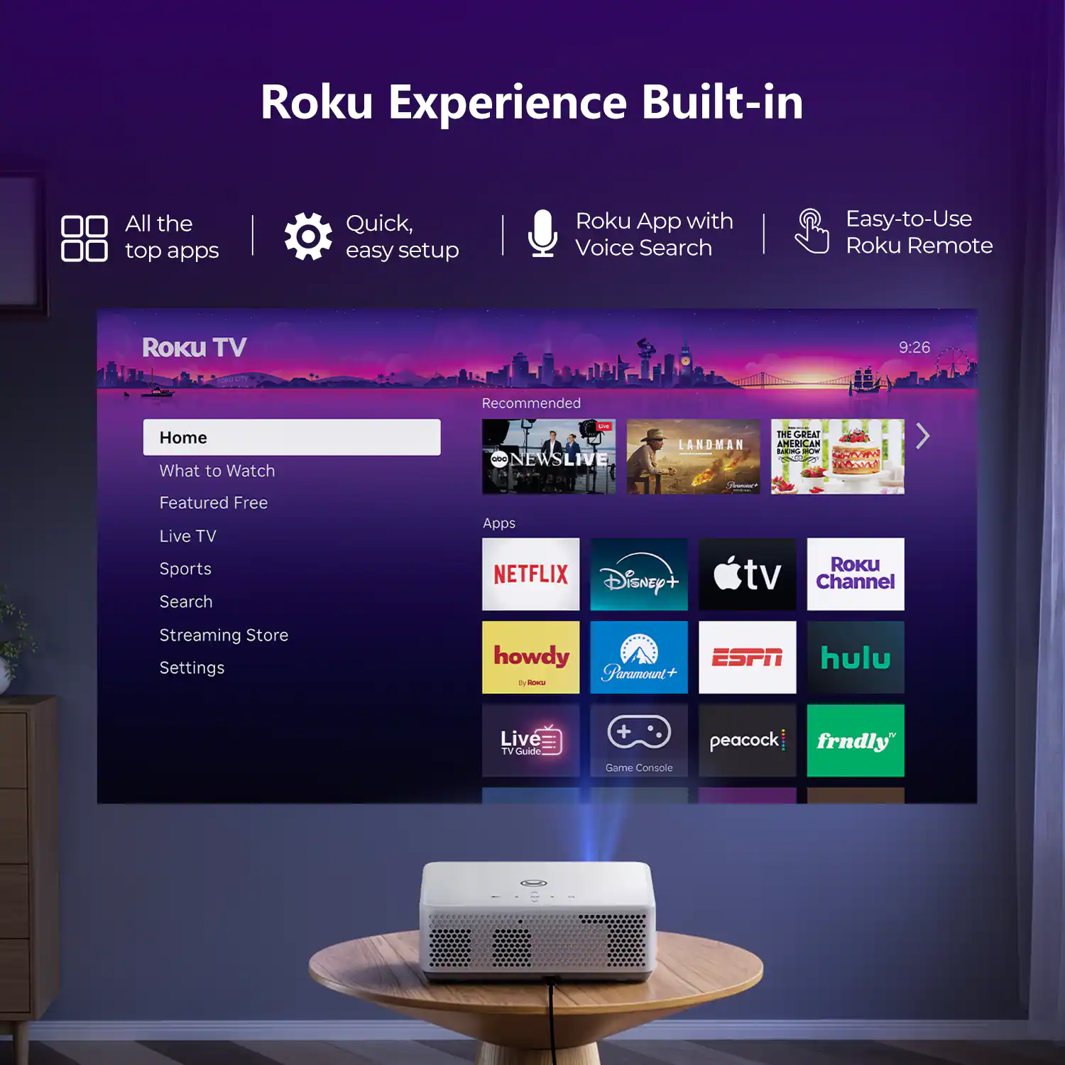 Roku Experience Built-in

All the top apps
Quick, easy setup
Roku App with Voice Search
Easy-to-Use Roku Remote

Roku TV

Home
What to Watch
Featured Free
Live TV
Sports
Search
Streaming Store
Settings

Recommended

News Live
The Great American
Landman

Apps

NETFLIX
Disney+
Apple TV
Roku Channel
howdy
Paramount+
ESPN
hulu
Live TV Guide
Game Console
peacock
frndly