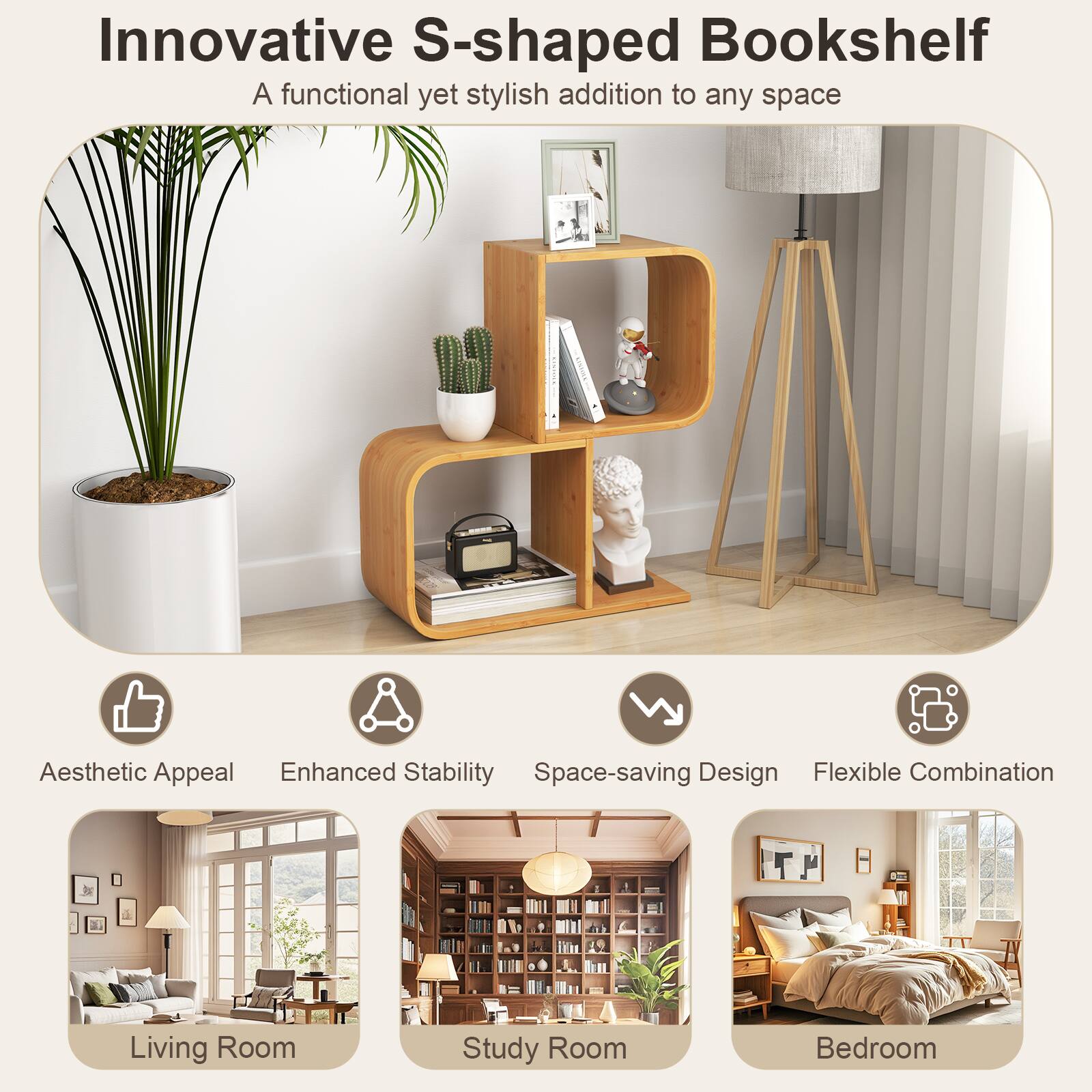 Innovative S-shaped Bookshelf
A functional yet stylish addition to any space

Aesthetic Appeal
Enhanced Stability
Space-saving Design
Flexible Combination

Living Room
Study Room
Bedroom