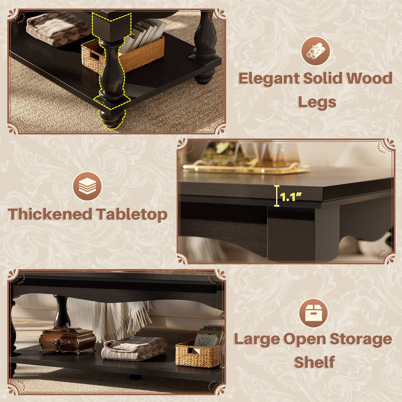 Elegant Solid Wood Legs  
Thickened Tabletop 1.1"  
Large Open Storage Shelf