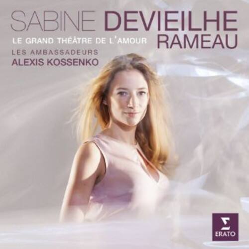 SABINE DEVIEILHE  
LE GRAND THÉÂTRE DE L'AMOUR  
RAMEAU  
LES AMBASSADEURS  
ALEXIS KOSSENKO  

ERATO