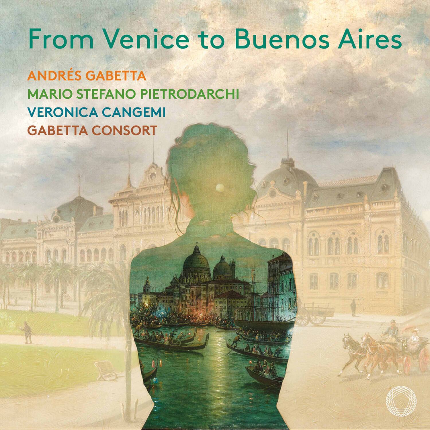 From Venice to Buenos Aires

ANDRÉS GABETTA  
MARIO STEFANO PIETRODARCHI  
VERONICA CANGEMI  
GABETTA CONSORT
