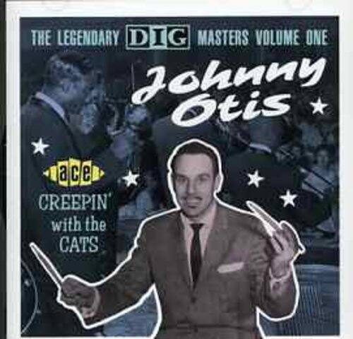 THE LEGENDARY DIG MASTERS VOLUME ONE  
Johnny Otis  
ace  
CREEPIN' with the CATS