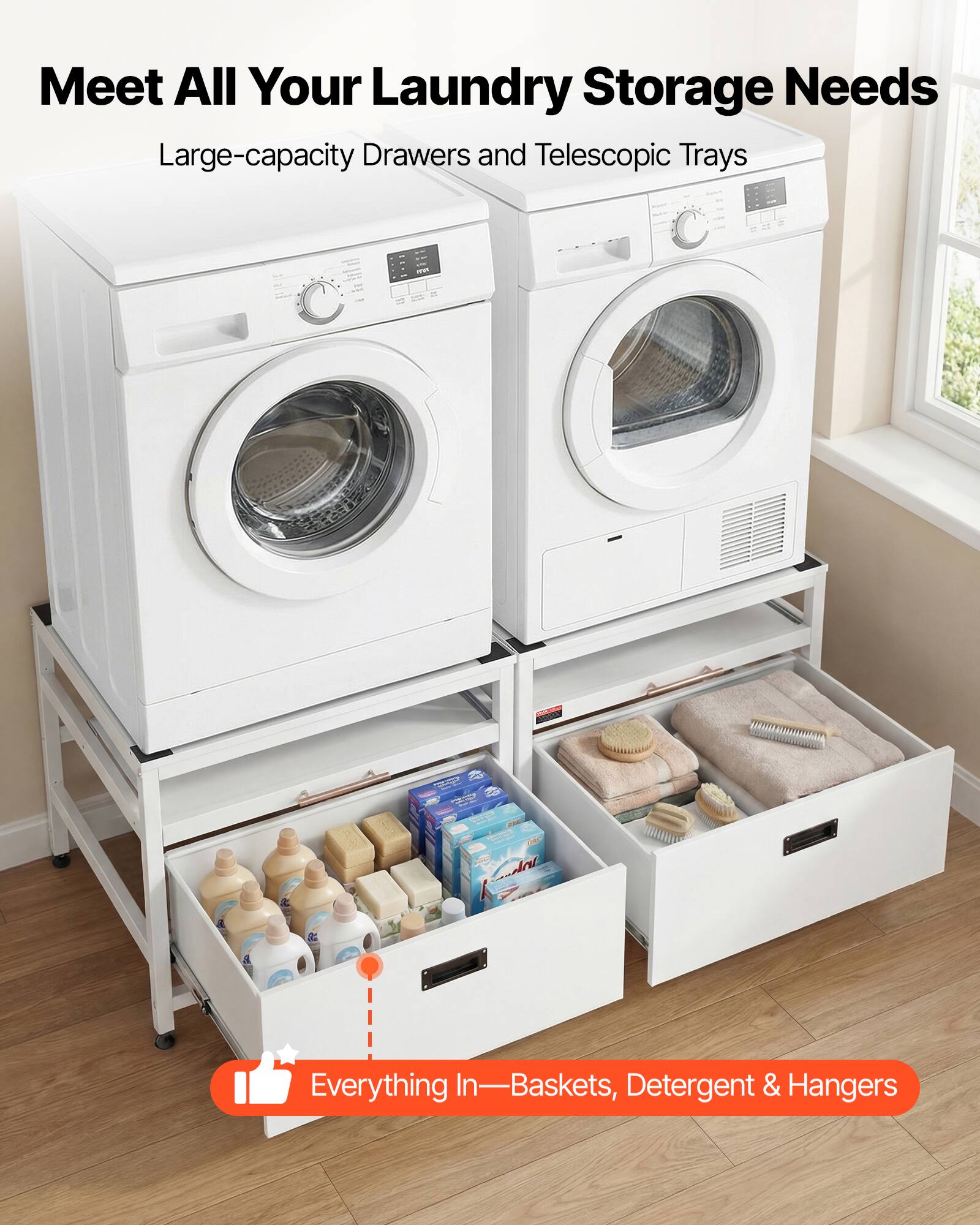 Meet All Your Laundry Storage Needs  
Large-capacity Drawers and Telescopic Trays  

Everything In—Baskets, Detergent & Hangers