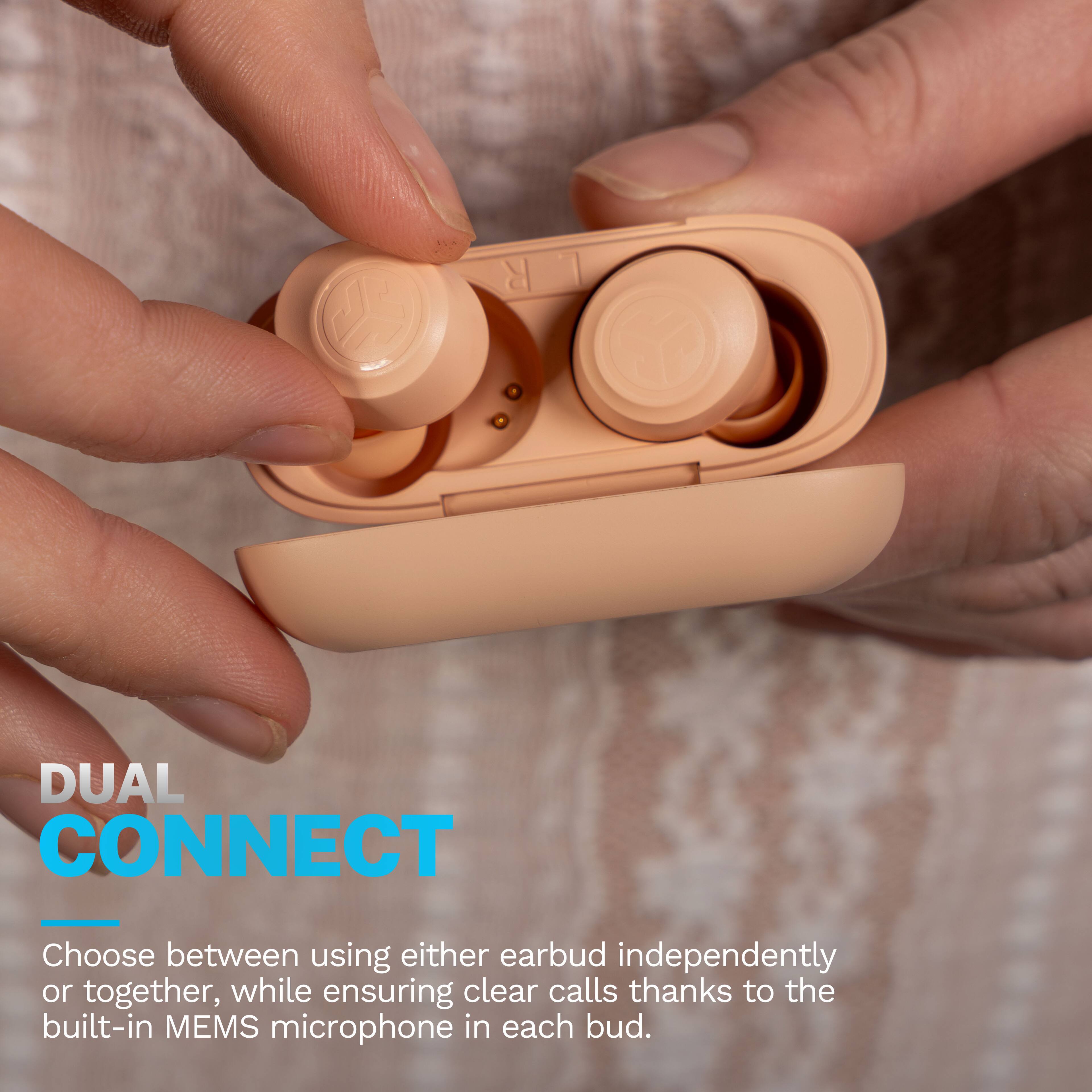 DUAL CONNECT

Choose between using either earbud independently or together, while ensuring clear calls thanks to the built-in MEMS microphone in each bud.